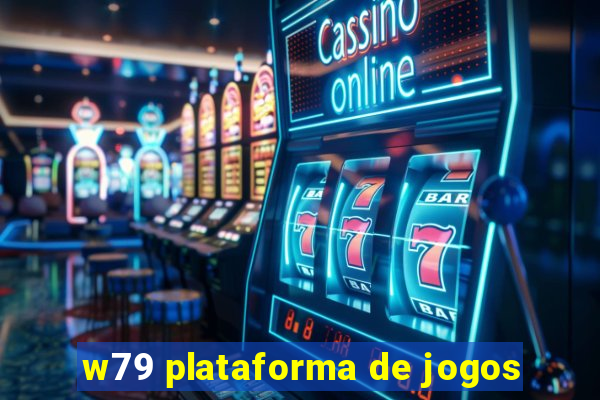 w79 plataforma de jogos